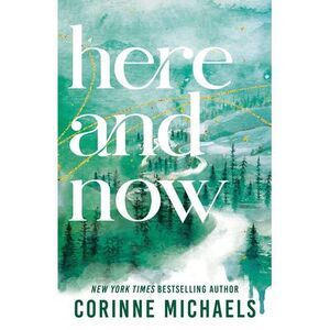 Here and Now (Standard Edition) -- Corinne Michaels